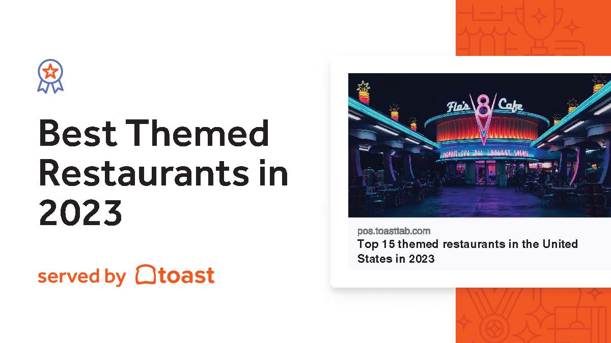 Image reading: Best Themed Restaurants in 2023, served by Toast with a photo of a restaurant on the righthand side.